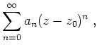 $ \mbox{$\displaystyle
\sum_{n=0}^\infty a_n (z-z_0)^n\;,
$}$