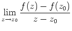 $ \mbox{$\displaystyle
\lim_{z \to z_0} \frac{ f(z)-f(z_0)}{z-z_0}
$}$