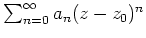 $ \mbox{$\sum_{n=0}^\infty a_n(z-z_0)^n$}$