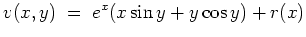 $ \mbox{$\displaystyle
v(x,y)\;=\; e^x(x\sin y +y \cos y) + r(x)
$}$