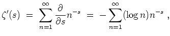 $ \mbox{$\displaystyle
\zeta'(s)\;=\; \sum_{n=1}^\infty \frac{\partial}{\partial s} n^{-s}\;=\;- \sum_{n=1}^\infty (\log n) n^{-s}\;,
$}$