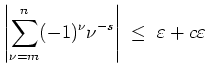 $ \mbox{$\displaystyle
\left\vert\sum_{\nu=m}^n (-1)^\nu \nu^{-s}\right\vert
\;\le\; \varepsilon+c\varepsilon
$}$