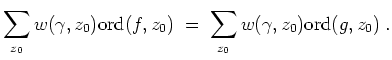 $ \mbox{$\displaystyle
\sum_{z_0} w(\gamma,z_0)\text{ord}(f,z_0) \;=\; \sum_{z_0} w(\gamma,z_0)\text{ord}(g,z_0)\;.
$}$