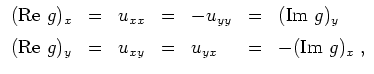 $ \mbox{$\displaystyle
\begin{array}{lclclcl}
(\text{Re }g)_x &=& u_{xx} &=& -u...
...\\
(\text{Re }g)_y &=& u_{xy} &=& u_{yx}&=& -(\text{Im }g)_x\;,
\end{array}$}$