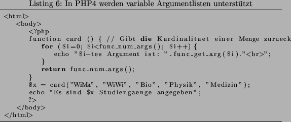\lstinputlisting[caption={In PHP4 werden variable Argumentlisten unterst\uml utzt
}]{include/variableArg.php}