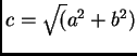 $c=\sqrt(a^2 + b^2)$