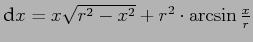 $ \text d
x=x\sqrt{r^2-x^2}+r^2\cdot\arcsin\frac x r$