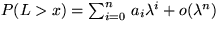 $P(L\gt x)=\sum_{i=0}^n\, a_i \lambda^i + o(\lambda^n)$