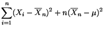 $\displaystyle \sum ^{n}_{i=1}(X_{i}-\overline X_n)^{2}+n(\overline X_n-\mu )^{2}$