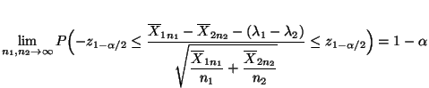 $\displaystyle \lim\limits _{n_1,n_2\to\infty} P\Bigl(-z_{1-\alpha/2}\leq \frac{...
...1}}{n_1}+ \frac{\overline X_{2n_2}}{n_2}}} \leq z_{1-\alpha/2}\Bigr) = 1-\alpha$