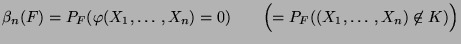 $\displaystyle \beta_n(F)=P_F(\varphi(X_1,\ldots,X_n)=0)\qquad
\Bigl(=P_F((X_1,\ldots,X_n)\not\in K)\Bigr)
$