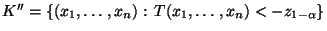 $ K^{\prime\prime}=\{(x_1,\ldots,x_n):\,T(x_1,\ldots,x_n)<-z_{1-\alpha}\}$