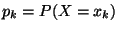 $ p_k=P(X=x_{k})$