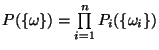 $ P(\{\omega\}) =\prod\limits^{n}_{i=1}P _{i}(\{ \omega_{i}\})$