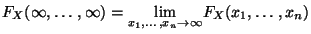 $ F_X(\infty,\ldots,\infty )
=\underset{x_1,\ldots,x_n\to\infty}{\lim }F_X(x_1,\ldots,x_n)$