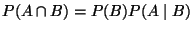 $ P(A\cap B)=P(B)P(A\mid B)$