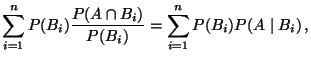$\displaystyle \sum_{i=1}^n P(B_i)\frac{P(A\cap B_i)}{P(B_i)}
= \sum_{i=1}^n P(B_i)P(A\mid B_i)\,,$
