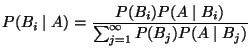$\displaystyle P(B_i\mid A)=\frac{P(B_i)P(A\mid B_i)}{\sum_{j=1}^\infty P(B_j)P(A\mid B_j)}$