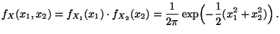 $\displaystyle f_X(x_1,x_2)=f_{X_1}(x_1)\cdot f_{X_2}(x_2)
=\frac{1}{2\pi }\exp \Bigl(-\frac{1}{2}(x^{2}_{1}+x^{2}_{2})\Bigr)\,.
$