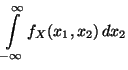 $\displaystyle \int\limits ^{\infty }_{-\infty }
f_X(x_1,x_2)\, dx_2$