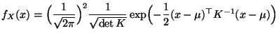$\displaystyle f_X(x)=\Bigl(\frac{1}{\sqrt{2\pi}}\Bigr)^2 \frac{1}{\sqrt{\det K}}\exp\Bigl(-\frac{1}{2}(x-\mu)^\top K^{-1}(x-\mu)\Bigr)$