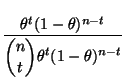 $\displaystyle \frac{\theta^t(1-\theta)^{n-t}}{\displaystyle{n\choose
t}\theta^t(1-\theta)^{n-t}}$