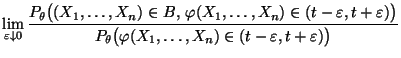 $\displaystyle \lim\limits_{\varepsilon\downarrow 0}
\frac{P_\theta\bigl((X_1,\l...
...}{P_\theta\bigl(
\varphi(X_1,\ldots,X_n)\in(t-\varepsilon,t+\varepsilon)\bigr)}$