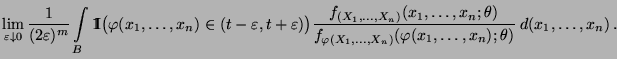 $\displaystyle \lim\limits_{\varepsilon\downarrow
0}\frac{1}{(2\varepsilon)^m}\i...
...varphi(X_1,\ldots,X_n)}(\varphi(x_1,\ldots,x_n);\theta)}\;
d(x_1,\ldots,x_n)\,.$