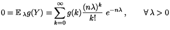 $\displaystyle 0={\mathbb{E}\,}_\lambda g(Y)=\sum\limits_{k=0}^\infty
g(k)\frac{(n\lambda)^k}{k!}\;e^{-n\lambda}\,,\qquad\forall\,\lambda>0
$