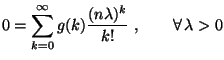 $\displaystyle 0= \sum\limits_{k=0}^\infty g(k)\frac{(n\lambda)^k}{k!}
\;,\qquad\forall\,\lambda>0
$