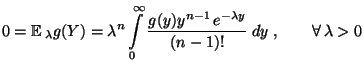 $\displaystyle 0={\mathbb{E}\,}_\lambda
g(Y)=\lambda^n\int\limits_0^\infty\frac{g(y)y^{n-1}\,e^{-\lambda
y}}{(n-1)!}\;dy\;,\qquad\forall\,\lambda>0
$