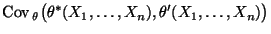 $\displaystyle {\rm Cov\,}_\theta\bigl(\theta^*(X_1,\ldots,X_n),\theta^\prime(X_1,\ldots,X_n)\bigr)$