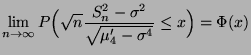 $\displaystyle \lim\limits _{n\to\infty}P\Bigl(\sqrt{n} \frac{S_n^2
 -\sigma^2}{\sqrt{\mu^\prime_4-\sigma^4}}\le x\Bigr)=\Phi(x)$