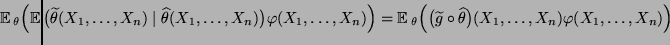 $\displaystyle {\hspace{-1cm}
{\mathbb{E}\,}_\theta\Bigl({\mathbb{E}\,}\bigl(\wi...
...etilde
g\circ\widehat\theta\bigr)(X_1,\ldots,X_n)\varphi(X_1,\ldots,X_n)\Bigr)}$
