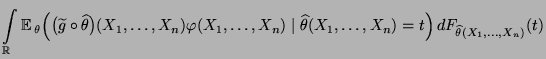 $\displaystyle \int\limits_\mathbb{R}{\mathbb{E}\,}_\theta\Bigl(\bigl(\widetilde...
...\widehat\theta(X_1,\ldots,X_n)=t
\Bigr)\,dF_{\widehat\theta(X_1,\ldots,X_n)}(t)$