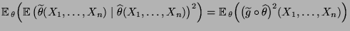 $\displaystyle {
{\mathbb{E}\,}_\theta\Bigl({\mathbb{E}\,}\bigl(\widetilde\theta...
...heta\Bigl( \bigl(\widetilde
g\circ\widehat\theta\bigr)^2(X_1,\ldots,X_n)\Bigr)}$