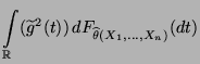 $\displaystyle \int\limits_\mathbb{R}(\widetilde
g^2(t))\,dF_{\widehat\theta(X_1,\ldots,X_n)}(dt)$