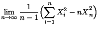$\displaystyle \lim\limits_{n\to\infty}
\frac{1}{n-1}\Bigl(\sum\limits_{i=1}^n X_i^2-n\overline
X_n^2\Bigr)$