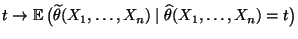 $ t\to{\mathbb{E}\,}\bigl(\widetilde\theta(X_1,\ldots,X_n)
\mid\widehat\theta(X_1,\ldots,X_n)=t\bigr)$
