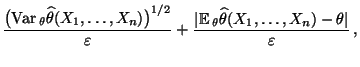 $\displaystyle \frac{\bigl({\rm Var\,}_\theta\widehat\theta
(X_1,\ldots,X_n)\big...
...mathbb{E}\,}_\theta
\widehat\theta(X_1,\ldots,X_n)-\theta\vert}{\varepsilon}\,,$