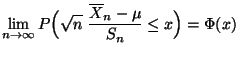$\displaystyle \lim\limits _{n\to\infty}P\Bigl(\sqrt{n}\; \frac{\overline X_n
 -\mu}{S_n}\le x\Bigr)=\Phi(x)$