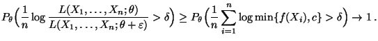 $\displaystyle P_\theta\Bigl(\frac{1}{n}\log
\frac{L(X_1,\ldots,X_n;\theta)}{L(...
...igl(\frac{1}{n}\sum\limits_{i=1}^n\log\min
\{f(X_i),c\}>\delta\Bigr)\to 1\,.
$