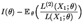$\displaystyle I(\theta)-
{\mathbb{E}\,}_\theta\Bigl(\frac{L^{(2)}(X_1;\theta)}{L(X_1;\theta)}\Bigr)$