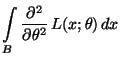 $\displaystyle \int\limits_B\frac{\partial^2}{\partial\theta^2}\, L(x;\theta)\,
dx$