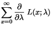 $\displaystyle \sum\limits_{x=0}^\infty
\frac{\partial}{\partial\lambda}\;L(x;\lambda)$