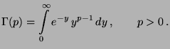$\displaystyle \Gamma(p)=\int\limits _0^\infty e^{-y} \, y^{p-1}\, dy\,,\qquad
 p>0\,.$