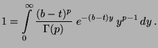 $\displaystyle 1=\int\limits _0^\infty\frac{(b-t)^p}{\Gamma(p)}\; e^{-(b-t)y} \,
y^{p-1}\, dy\,.
$