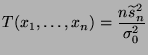 $\displaystyle T(x_1,\ldots,x_n)=\frac{n \widetilde s_n^2}{\sigma^2_0}$