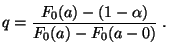 $\displaystyle q=\frac{F_0(a)-(1-\alpha)}{F_0(a)-F_0(a-0)}\;.
$