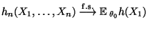 $ h_n(X_1,\ldots,X_n)\stackrel{{\rm f.s.}}{\longrightarrow}{\mathbb{E}\,}_{\theta_0}h(X_1)$